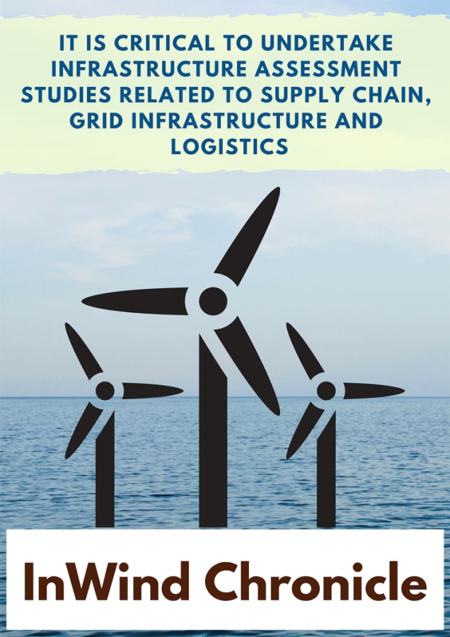 It is critical to undertake infrastructure assessment studies related to supply chain, grid infrastructure and logistics