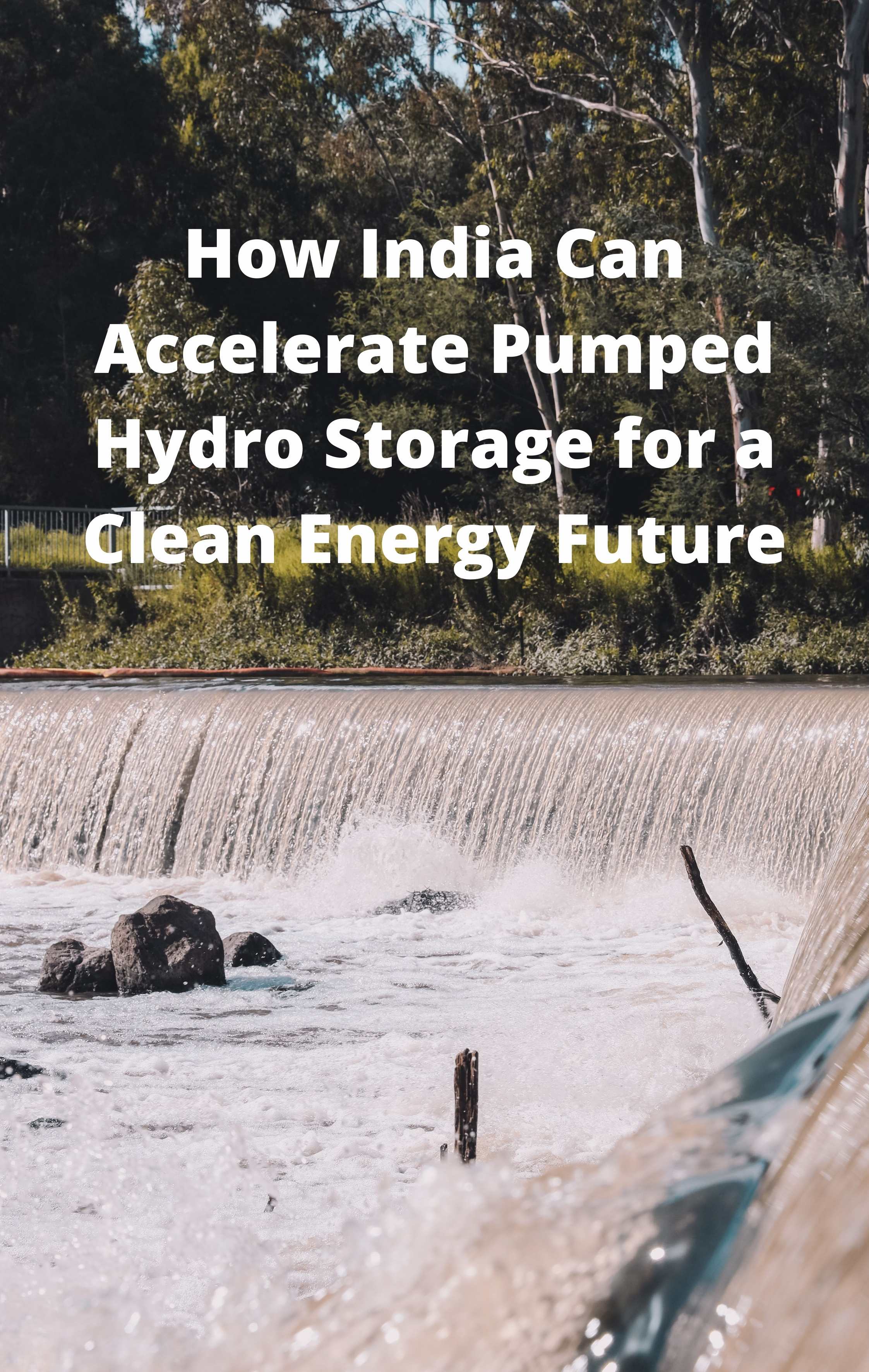 How India Can Accelerate Pumped Hydro Storage for a Clean Energy Future